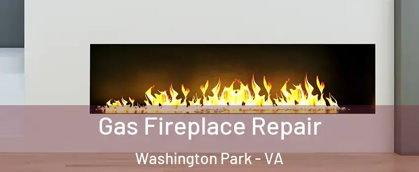 Gas Fireplace Repair Washington Park - VA