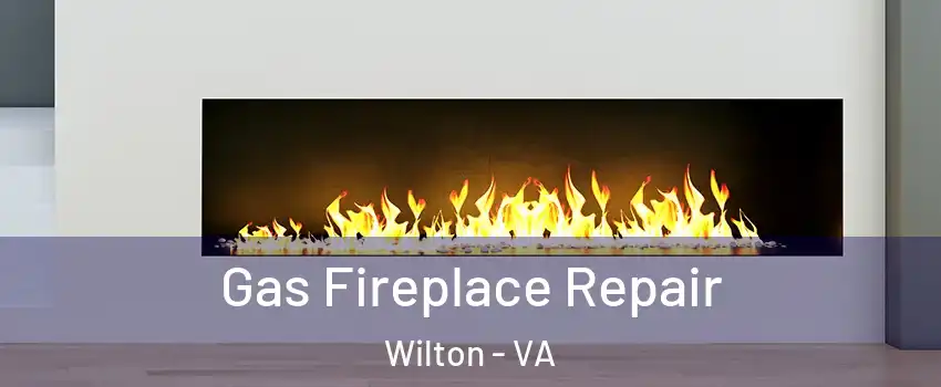 Gas Fireplace Repair Wilton - VA