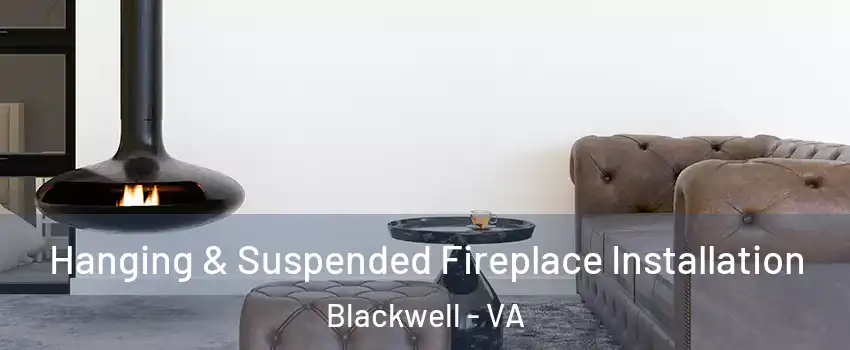 Hanging & Suspended Fireplace Installation Blackwell - VA