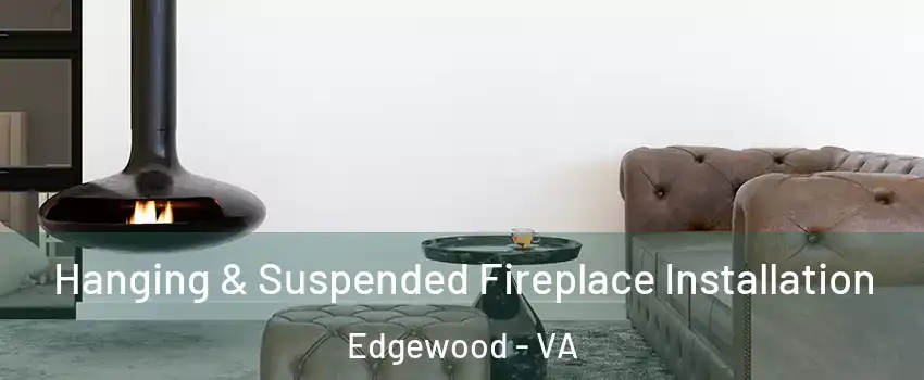 Hanging & Suspended Fireplace Installation Edgewood - VA