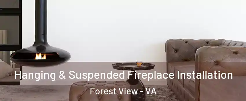 Hanging & Suspended Fireplace Installation Forest View - VA