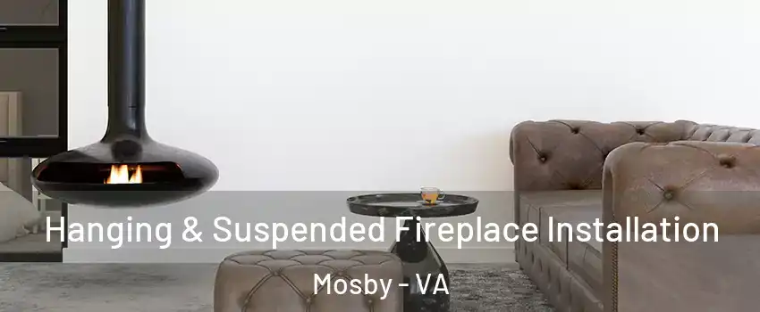 Hanging & Suspended Fireplace Installation Mosby - VA