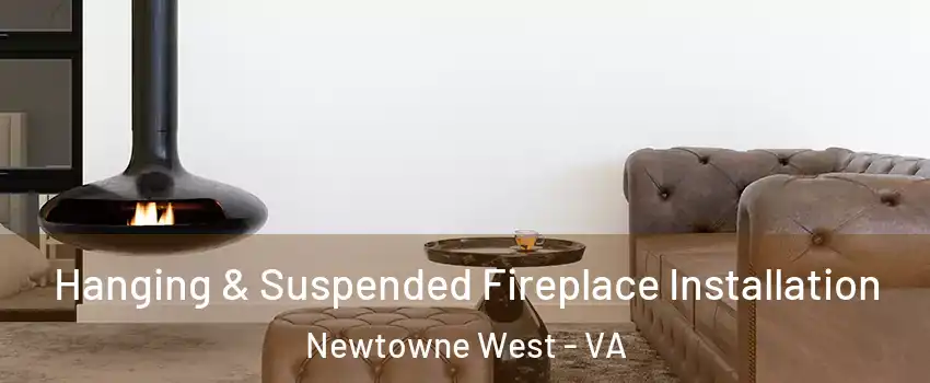 Hanging & Suspended Fireplace Installation Newtowne West - VA