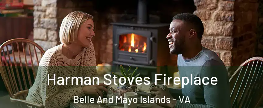 Harman Stoves Fireplace Belle And Mayo Islands - VA