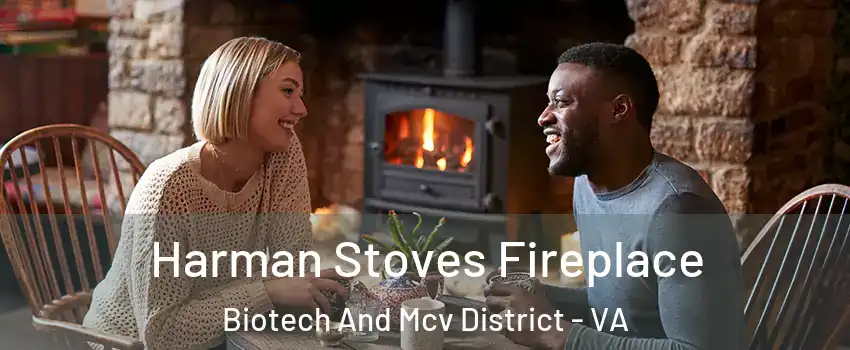 Harman Stoves Fireplace Biotech And Mcv District - VA