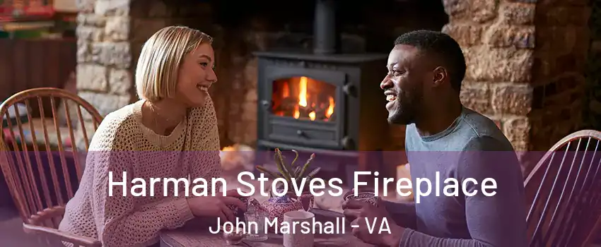 Harman Stoves Fireplace John Marshall - VA