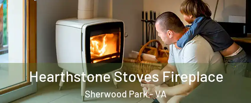 Hearthstone Stoves Fireplace Sherwood Park - VA