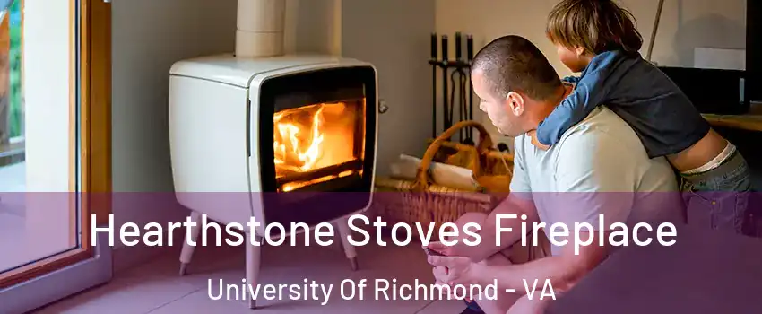 Hearthstone Stoves Fireplace University Of Richmond - VA