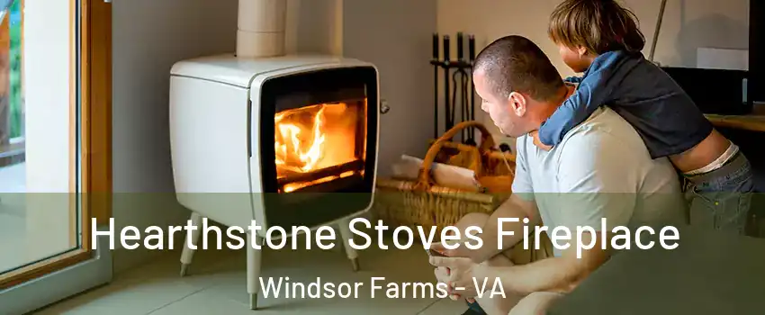 Hearthstone Stoves Fireplace Windsor Farms - VA