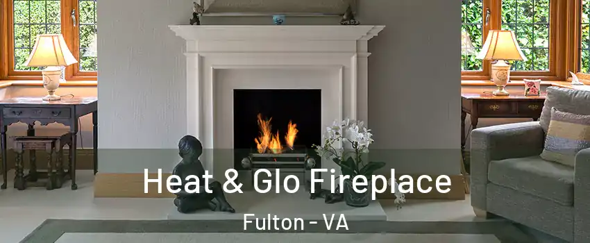 Heat & Glo Fireplace Fulton - VA