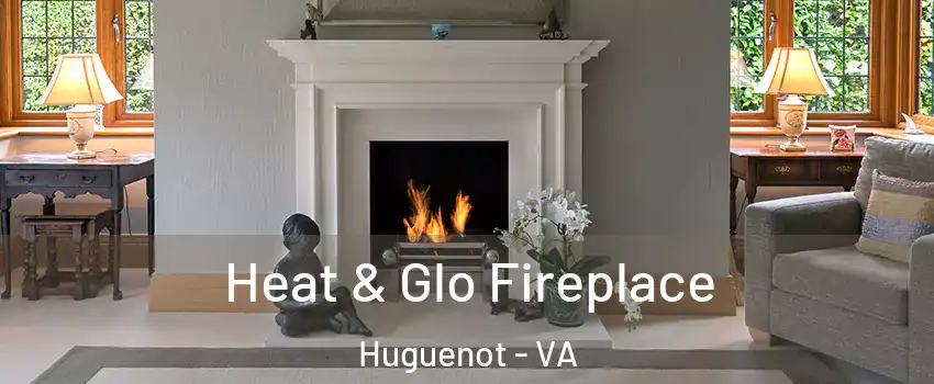 Heat & Glo Fireplace Huguenot - VA