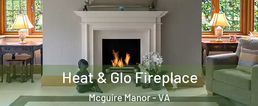 Heat & Glo Fireplace Mcguire Manor - VA