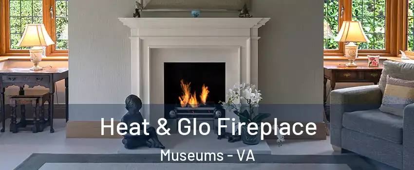 Heat & Glo Fireplace Museums - VA