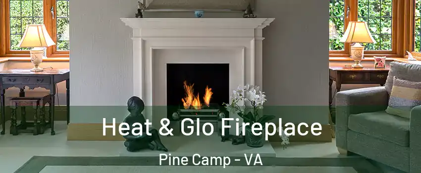 Heat & Glo Fireplace Pine Camp - VA