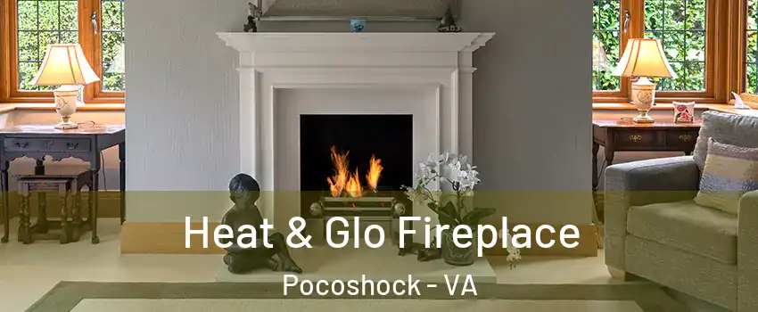 Heat & Glo Fireplace Pocoshock - VA