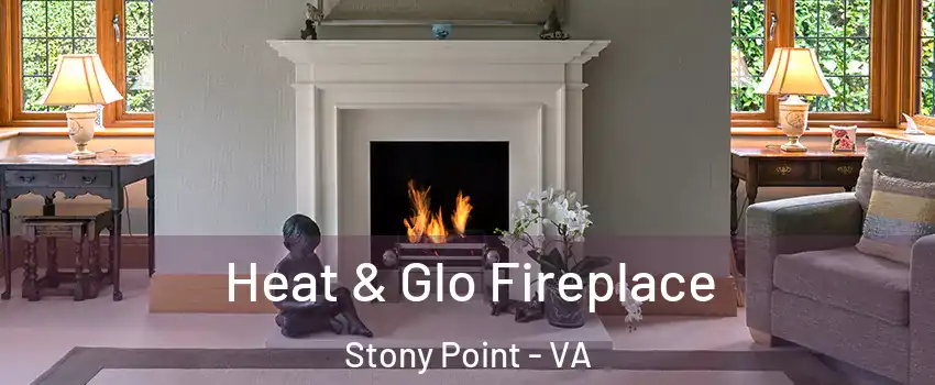 Heat & Glo Fireplace Stony Point - VA