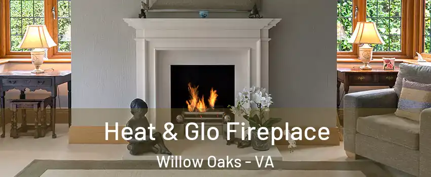 Heat & Glo Fireplace Willow Oaks - VA