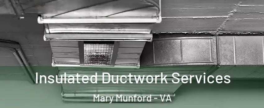 Insulated Ductwork Services Mary Munford - VA