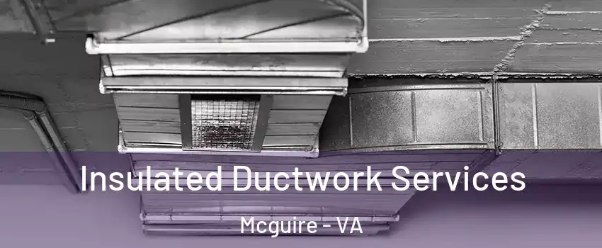 Insulated Ductwork Services Mcguire - VA