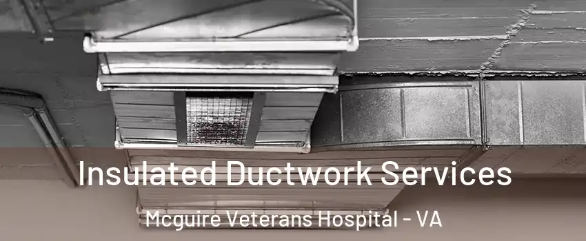 Insulated Ductwork Services Mcguire Veterans Hospital - VA