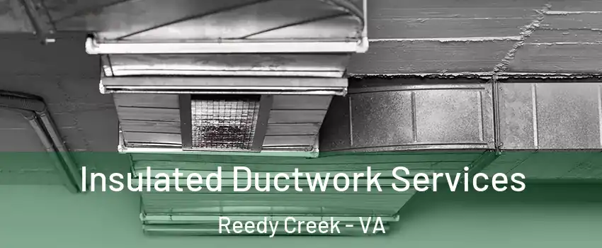 Insulated Ductwork Services Reedy Creek - VA