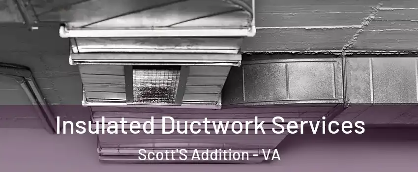 Insulated Ductwork Services Scott'S Addition - VA