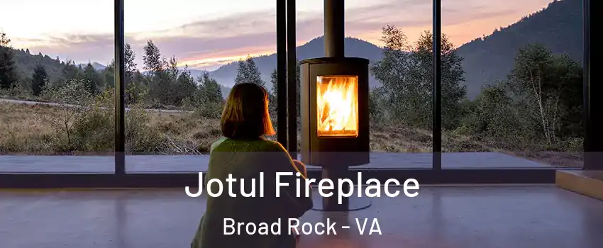 Jotul Fireplace Broad Rock - VA