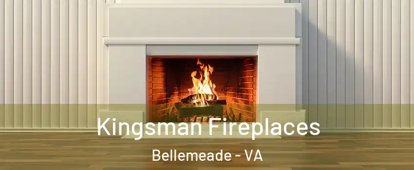 Kingsman Fireplaces Bellemeade - VA