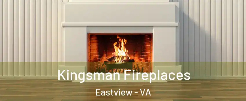 Kingsman Fireplaces Eastview - VA