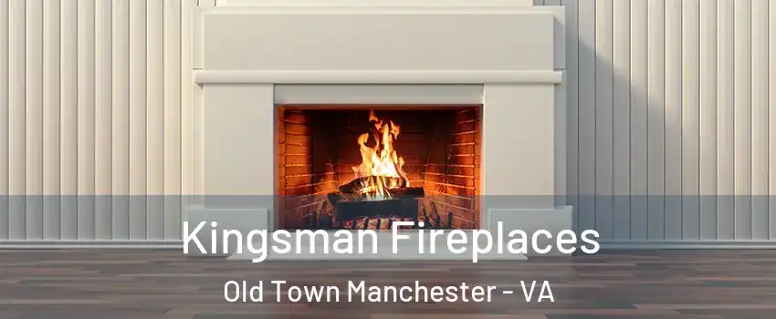 Kingsman Fireplaces Old Town Manchester - VA