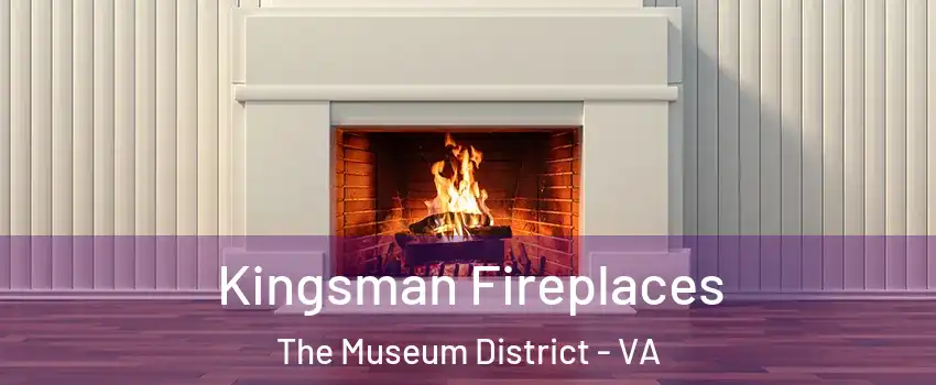 Kingsman Fireplaces The Museum District - VA