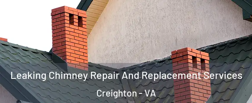 Leaking Chimney Repair And Replacement Services Creighton - VA