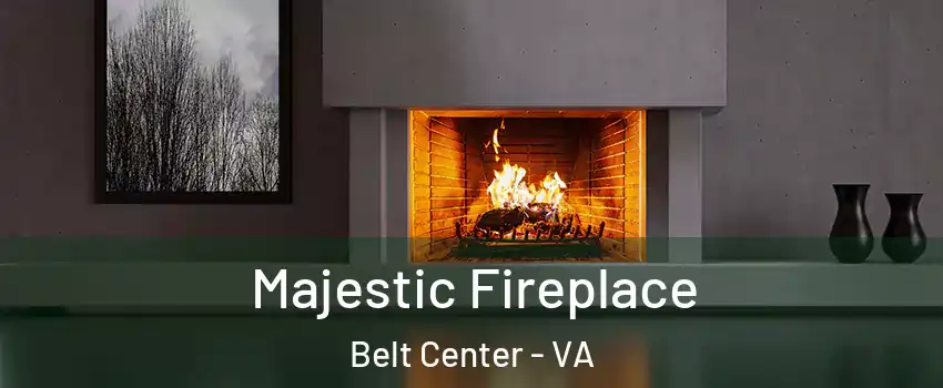 Majestic Fireplace Belt Center - VA