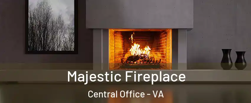 Majestic Fireplace Central Office - VA