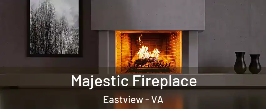 Majestic Fireplace Eastview - VA