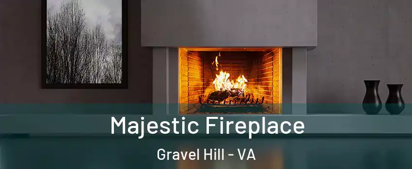 Majestic Fireplace Gravel Hill - VA