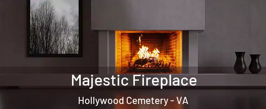 Majestic Fireplace Hollywood Cemetery - VA