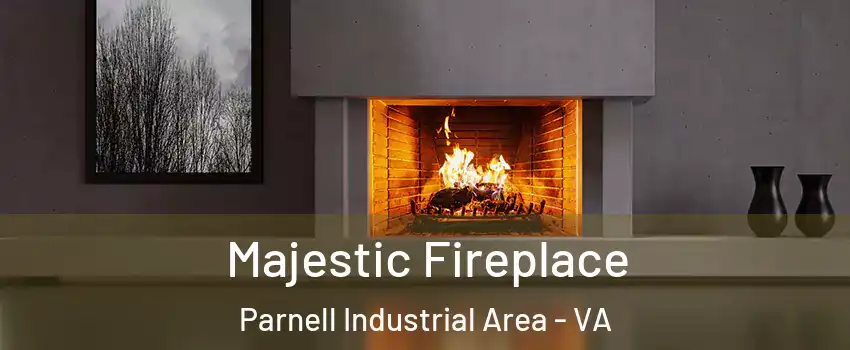 Majestic Fireplace Parnell Industrial Area - VA