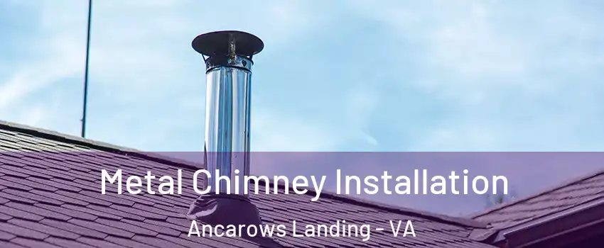 Metal Chimney Installation Ancarows Landing - VA