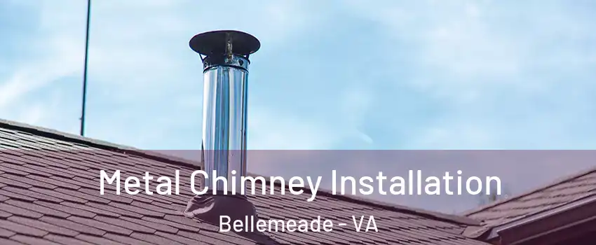 Metal Chimney Installation Bellemeade - VA