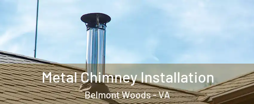 Metal Chimney Installation Belmont Woods - VA