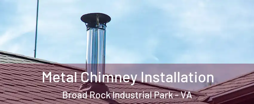 Metal Chimney Installation Broad Rock Industrial Park - VA