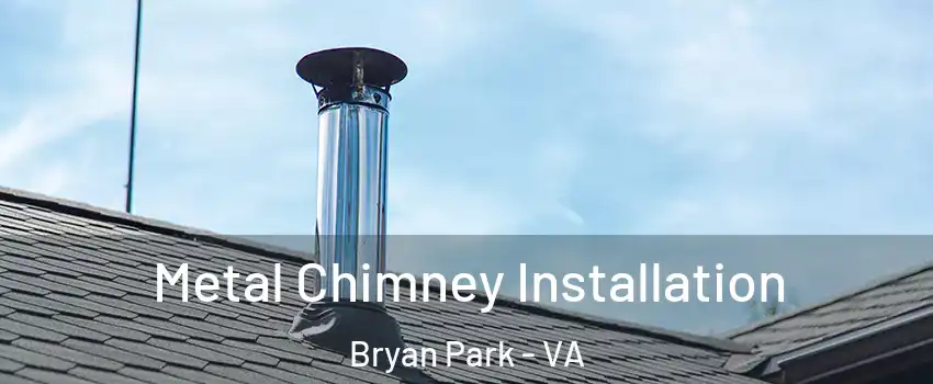 Metal Chimney Installation Bryan Park - VA