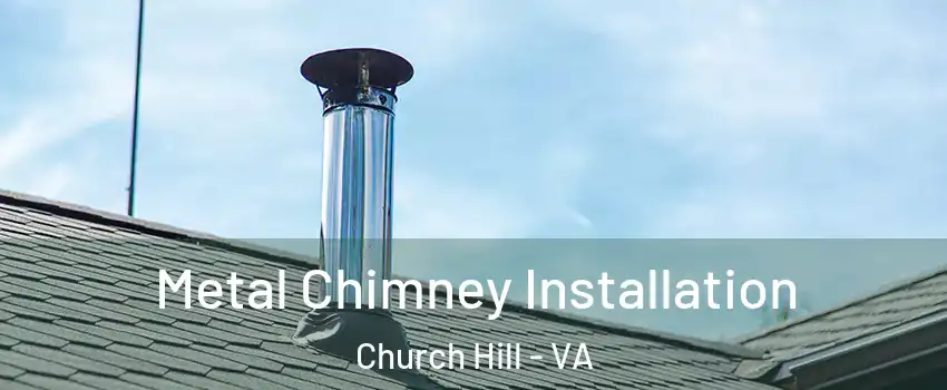 Metal Chimney Installation Church Hill - VA