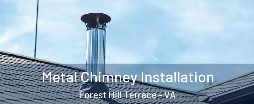 Metal Chimney Installation Forest Hill Terrace - VA