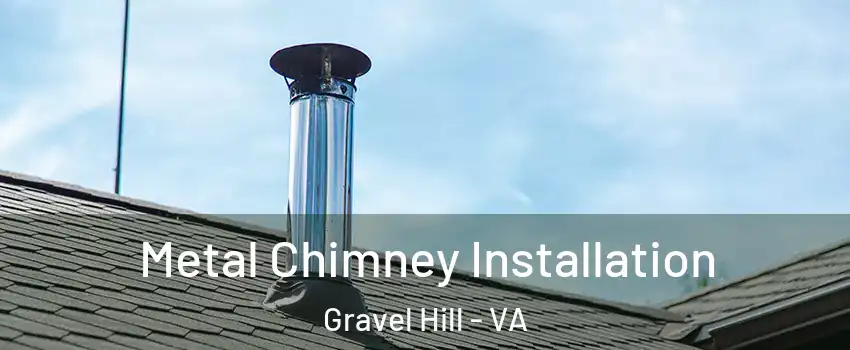 Metal Chimney Installation Gravel Hill - VA