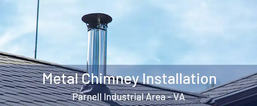 Metal Chimney Installation Parnell Industrial Area - VA