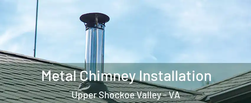 Metal Chimney Installation Upper Shockoe Valley - VA