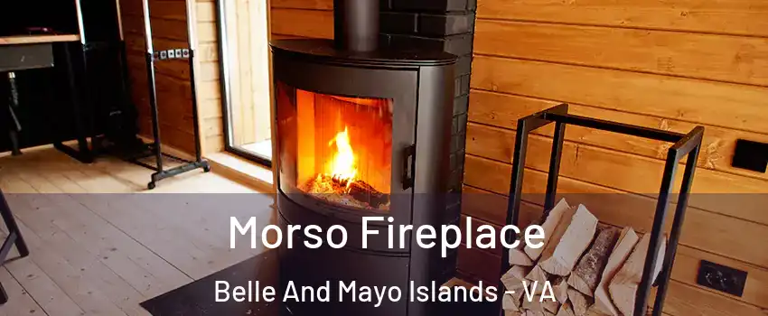 Morso Fireplace Belle And Mayo Islands - VA