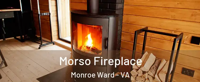 Morso Fireplace Monroe Ward - VA